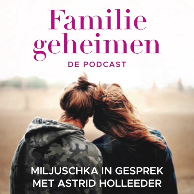 episode Familiegeheimen - Miljuschka in gesprek met Astrid Holleeder artwork