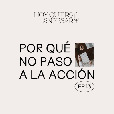 episode Ep13 ¿Por qué planifico y no paso a la acción? artwork