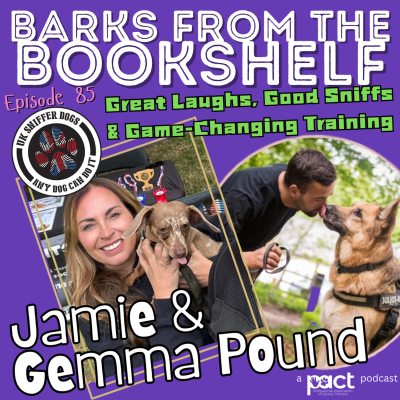 episode #85: Jamie & Gemma Pound from UK Sniffer Dogs: Great Laughs, Good Sniffs & Game-Changing Training artwork
