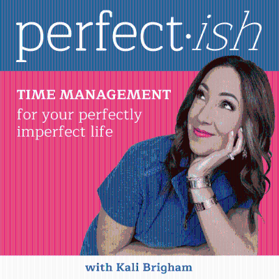 Perfect-ish: Time Management for Your Beautifully Imperfect Life