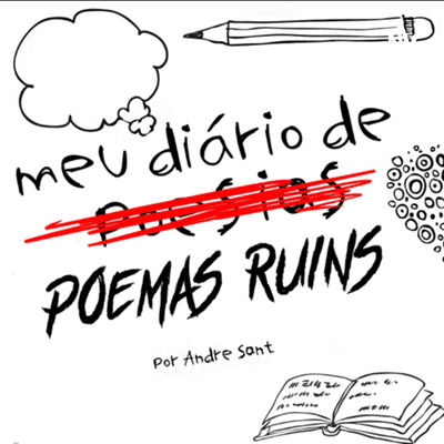 Meu diário de Poemas Ruins - por Andre Sant