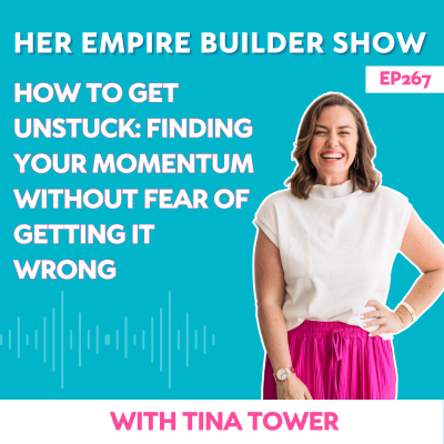 episode 267: How to Get Unstuck: Finding Your Momentum Without Fear of Getting it Wrong artwork