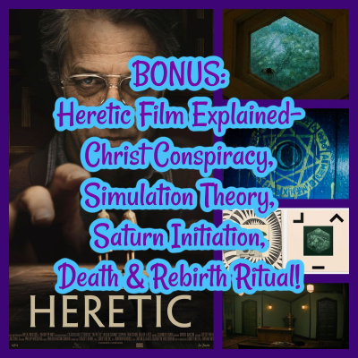 episode BONUS: Heretic Film Explained- Christ Conspiracy, Simulation Theory & Initiation Ritual! artwork