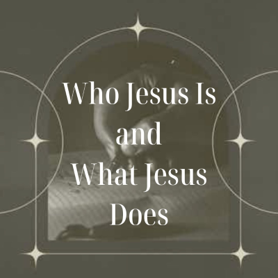 episode Who Jesus Is and What Jesus Does artwork