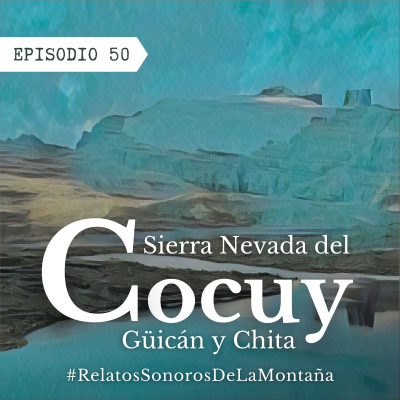 episode Ep. 50 Sierra Nevada del Cocuy, Güicán y Chita artwork
