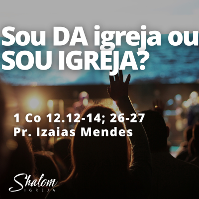 episode Sou Da Igreja ou SOU IGREJA? - Pr. Izaias Mendes - 22-06-2025 artwork