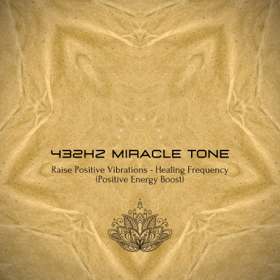 432Hz Miracle Tone - Raise Your Positive Vibrations