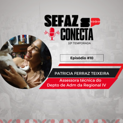 episode #T10EP10 - Sefaz Conecta com Patrícia Teixeira: TEFE, Regional de Araçatuba, recursos humanos, licitações e contratos, educação fiscal, costuras, síndrome de down e pets artwork