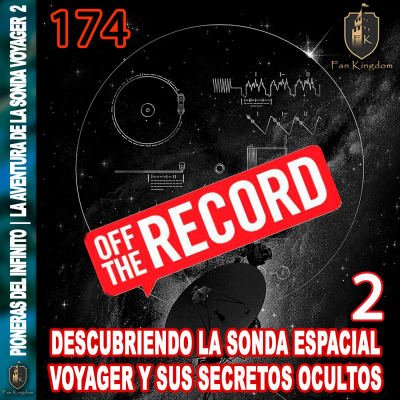 episode Descubriendo la sonda espacial Voyager y sus secretos ocultos 2 OFF THE RECORD | FK 174 ️ - Episodio exclusivo para mecenas artwork