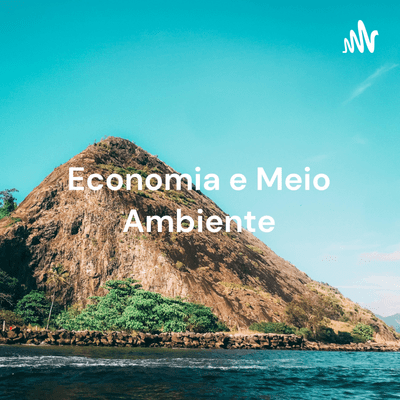 Economia e Meio Ambiente - Consumo, Energia e efeitos sobre o Meio Ambiente