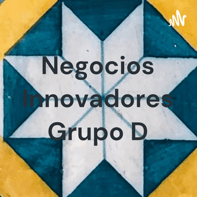 Negocios Innovadores Grupo D