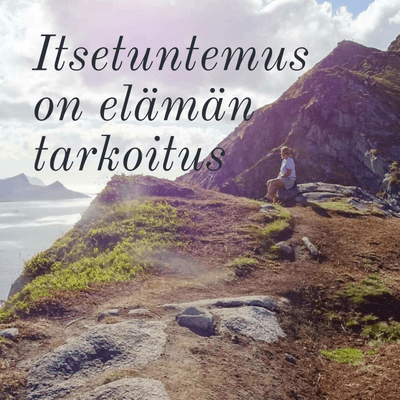 Itsetuntemus on elämän tarkoitus