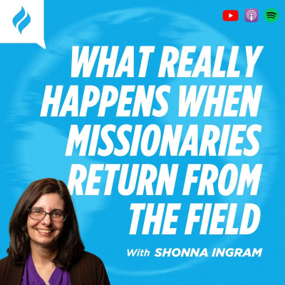 episode What Really Happens When Missionaries Return From the Field with Shonna Ingram artwork