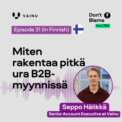 episode #31 [In Finnish] Miten rakentaa pitkä ura B2B-myynnissä⏐ Seppo Hälikkä artwork