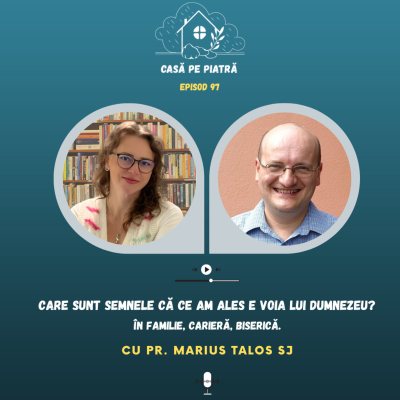 episode 97: Care sunt semnele că ce am ales este voia lui Dumnezeu? În familie, carieră, Biserică - cu Teodora Fernea și Pr. Marius Taloș SJ. artwork