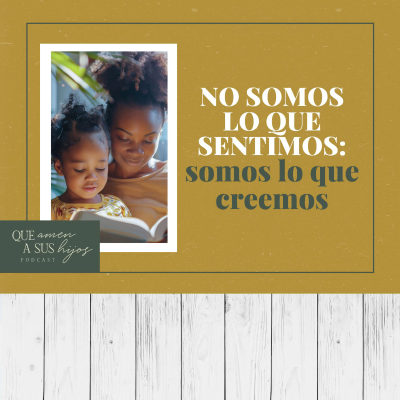 episode No somos lo que sentimos: somos lo que creemos artwork