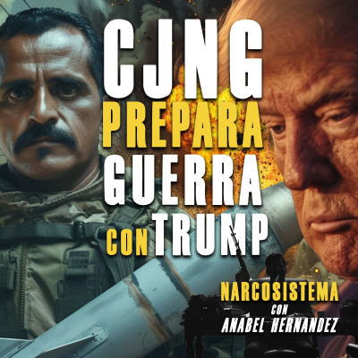 episode Compra CJNG lanzamisiles y se prepara para la guerra con Trump artwork