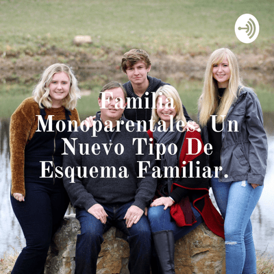 Cover image of show Familia Monoparentales. Un Nuevo Tipo De Esquema Familiar.