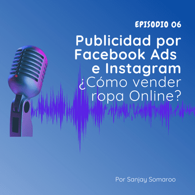 episode Episodio 06 - Publicidad de ropa por Facebook Ads e Instagram artwork