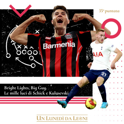 episode 35. Bright Lights, Big Guy: le mille luci di Schick e Kulusevski. artwork