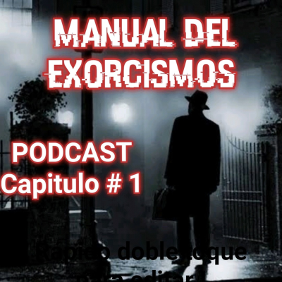 episode MANUAL DEL EXORCISMO/ capitulo #1 artwork
