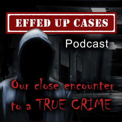 episode CLOSE ENCOUNTER to a TRUE CRIME - Effed Up Cases artwork