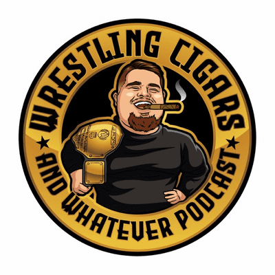 Wrestling Cigars and Whatever