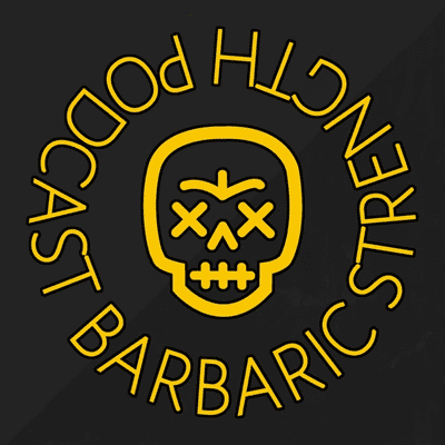 The Barbaric Strength Podcast
