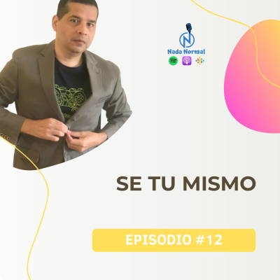 episode Se tu mismo / Nada Normal 🎤🎧 EP#12 artwork