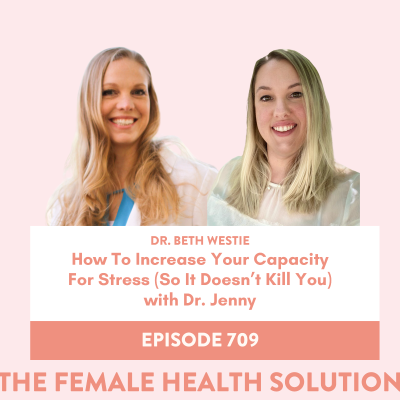 episode 709. How To Increase Your Capacity For Stress (So It Doesn't Kill You) with Dr. Jenny artwork