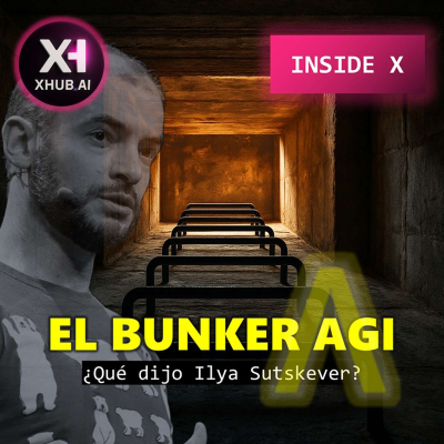 episode T5.E084. INSIDE X BUNKER AGI ¿Qué dijo Ilya Sutskever? artwork