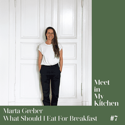 Meet in My Kitchen - Marta Greber - What Should I Eat For Breakfast Today?