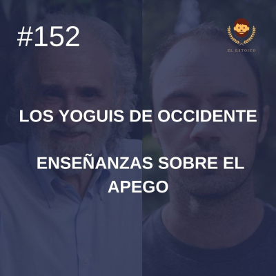 episode #152 - Enseñanzas sobre el apego: Los Yoguis de Occidente (con Ramiro Calle) artwork