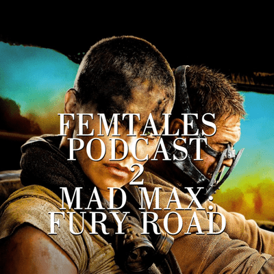 episode FEMTALES 2: Mad Max Fury Road artwork