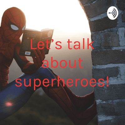 Let’s talk about superheroes!
