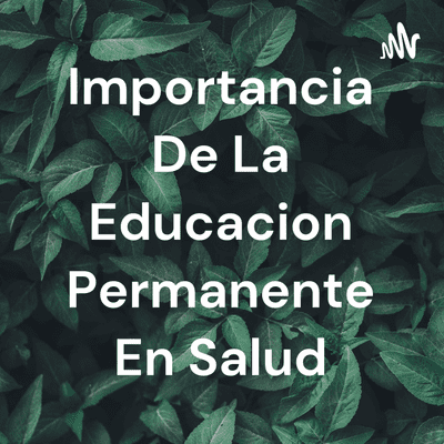 Importancia De La Educacion Permanente En Salud