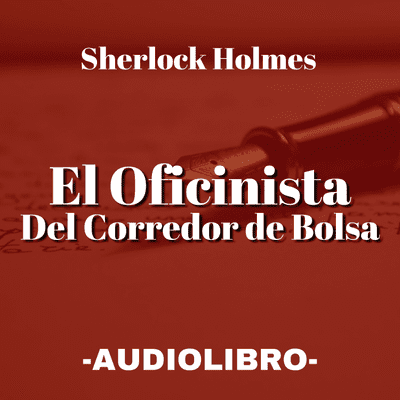 episode El Oficinista Del Corredor de Bolsa [Sherlock Holmes] - AUDIOLIBRO (Español Latino) artwork