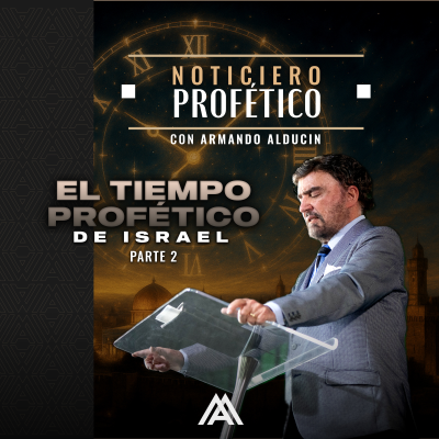 episode Noticiero Profético | El Tiempo Profético de Israel - Parte 2 | Dr. Armando Alducin artwork