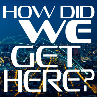 Imagen de portada del programa How Did We Get Here