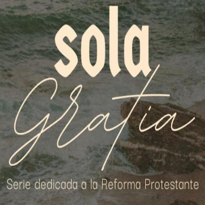 episode Las 5 Solas - Sola Gratia artwork