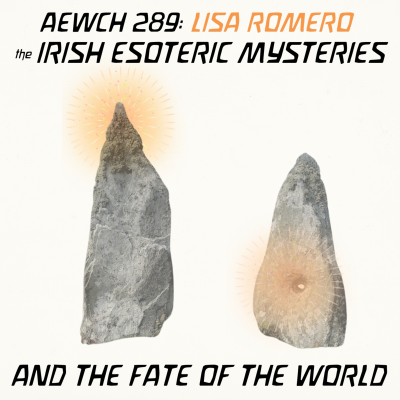 episode AEWCH 289: LISA ROMERO on THE IRISH ESOTERIC MYSTERIES & THE FATE OF THE WORLD artwork