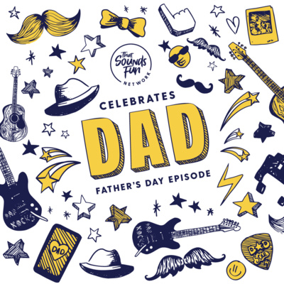 episode Happy Father's Day from That Sounds Fun Network! artwork