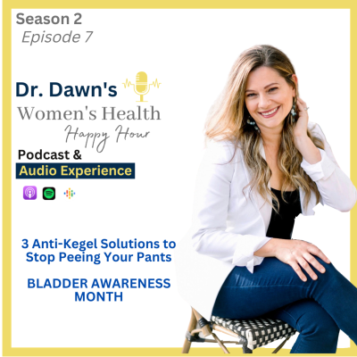 episode 3 Anti-Kegel Solutions to Stop Peeing Your Pants/ BLADDER AWARENESS MONTH artwork