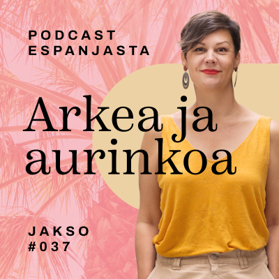episode 37. Haaveena Espanjaan muutto? Uskalla ottaa ensimmäiset stepit artwork