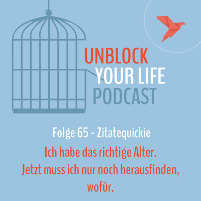 episode 65 - Zitatequickie: Ich habe das richtige Alter. Jetzt muss ich nur noch herausfinden, wofür. artwork
