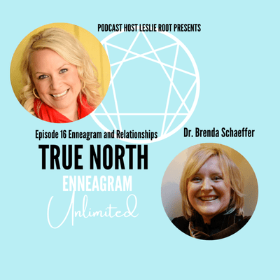episode 16. Enneagram Unlimited: All About Relationships, Leslie Speaks with Enneagram Guru Dr. Brenda Schaeffer LP, CAS, artwork