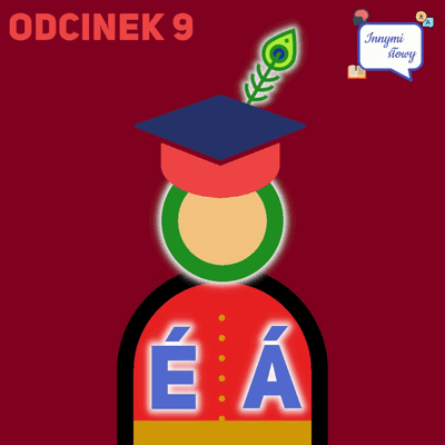 episode Innymi Słowy #9 – Skąd pochodzi ó? Czym były á oraz é? (część 1) artwork