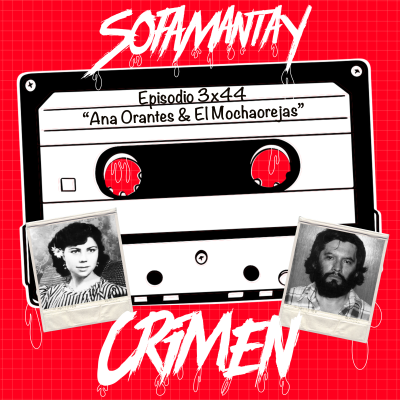 episode 3x44 Ana Orantes & El Mochaorejas artwork