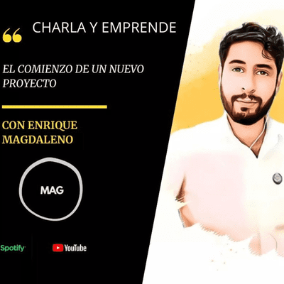 episode CHARLA Y EMPRENDE EPISODIO #3 - ENRIQUE MAGDALENO artwork