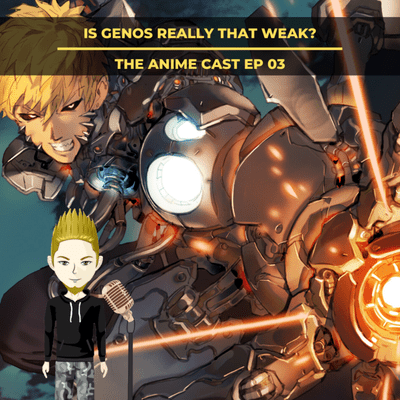 episode ONE PUNCH MAN: Is Genos Really That Weak? ( Anime Cast EP03 ) artwork